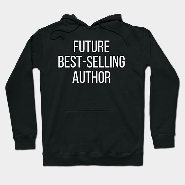 Future Best Selling Author Hoodie by medd.art